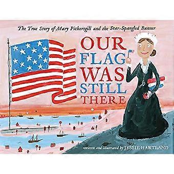 Onze vlag was er nog steeds: het ware verhaal van Mary Pickersgill en de Star-Spangled Banner