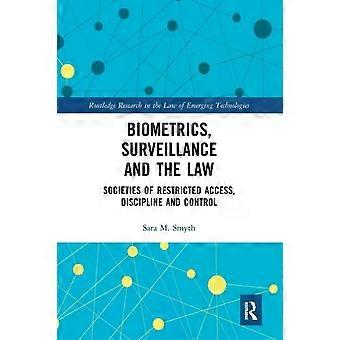 Biometrics Surveillance And The Law Societies Of Restricted Access Discipl - Sara Smyth