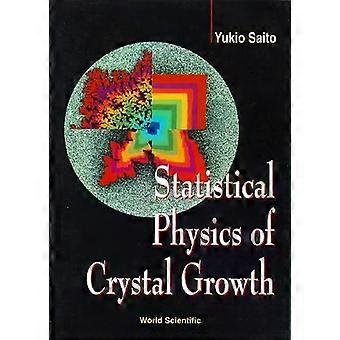 Statistical Physics Of Crystal Growth - SAITO Y