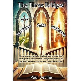 The Three Bridges Matthew - Acts - Hebrews