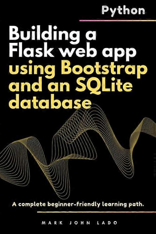 Building a Flask web app using Bootstrap and an SQLite database A complete beginner-friendly learning path