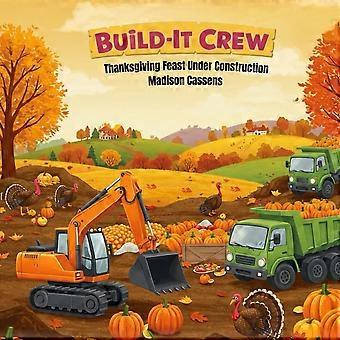 Build-it crew - thanksgiving feast under construction construction, thankful, toddler and kids book.