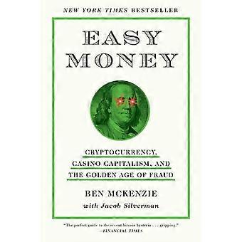 Easy Money Cryptocurrency Casino Capitalism and the Golden Age of Fraud