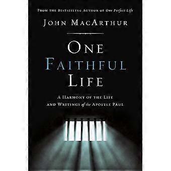 The One Faithful Life A Harmony Of The Life And Letters Of Paul - John F. MacArthur - Paperback - en Book