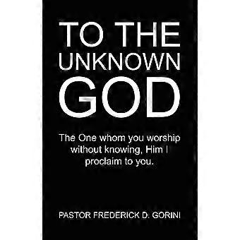 To The Unknown God - Frederick D. Gorini - Paperback - en Book