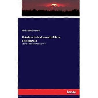 Historische Nachrichten Und Politische Betrachtungenber Die Franzsische Revoluti - Christoph Girtanner - Paperback - English Book - History
