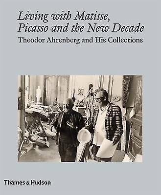 Living with Matisse Picasso and the New Decade