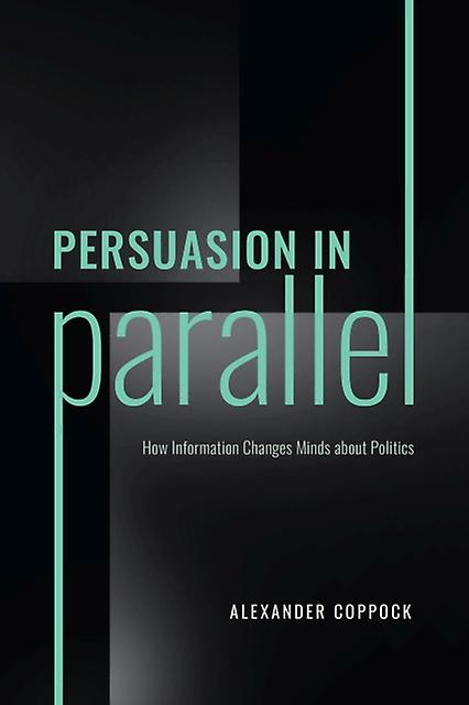 Persuasion In Parallel by Alexander Coppock Paperback