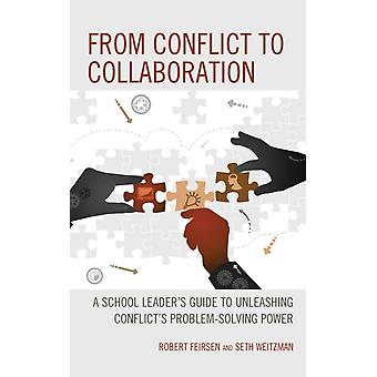 Do Conflito à Colaboração: Um Guia para Líderes Escolares sobre Como Resolver Conflitos - Robert Feirsen