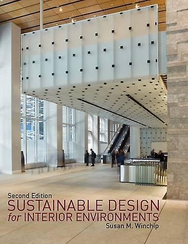 Sustainable Design For Interior Environments Second Edition by Winchip & Susan Professor Emerita & Illinois State University & USA Paperback
