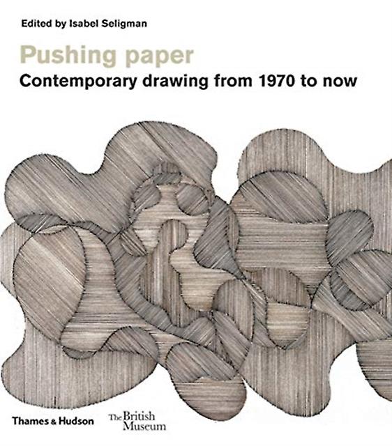 Pushing Paper Contemporary Drawing From 1970 To Now Paperback