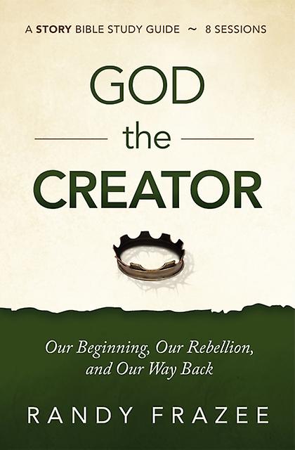 God The Creator Bible Study Guide Plus Streaming Video by Randy Frazee Paperback Book