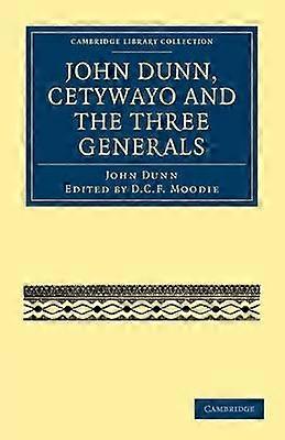 John Dunn Cetywayo and the Three Generals