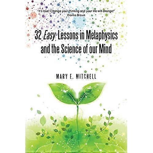 32 Easy Lessons in Metaphysics and the Science of Our Mind