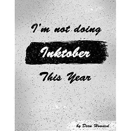 I'm Not Doing Inktober this Year