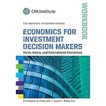 Economics for Investment Decision Makers Micro Macro and International Economics Workbook