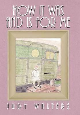 How It Was and Is for Me