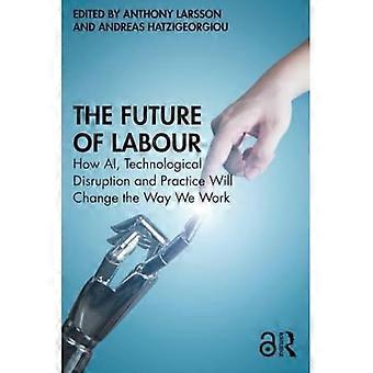 Zukunft der Arbeit: Wie KI, technologische Disruption und Praxis die Art und Weise, wie wir arbeiten, verändern werden