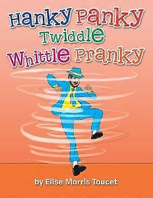 Hanky Panky Twiddle Whittle Pranky