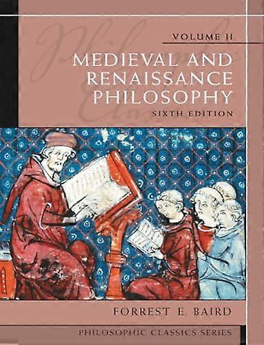 Philosophic Classics Volume II: Medieval and Renaissance Philosophy