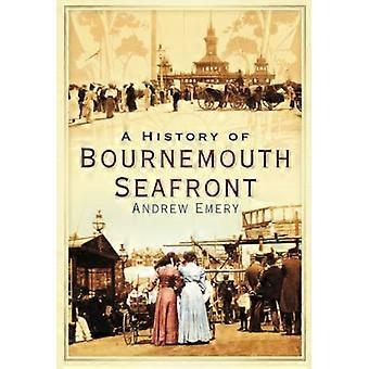 History of Bournemouth Seafront (Images of England) (Images of England) [Illustrated]