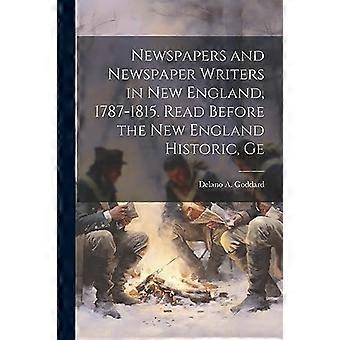 Aviser og avisskribenter i New England, 1787-1815. Les før New England Historic, Ge