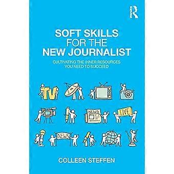 Soft Skills voor de nieuwe journalist: het cultiveren van de innerlijke hulpbronnen die je nodig hebt om te slagen