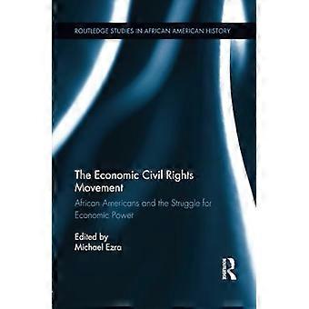 The Economic Civil Rights Movement: African Americans and the Struggle for Economic Power (Routledge Studies in African American History)
