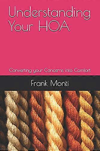 Understanding Your Hoa Second Edition: Converting Your Concerns Into Comfort