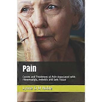 Schmerzen: Ursachen und Behandlung von Schmerzen im Zusammenhang mit Fibromyalgie, Arthritis und Weichteilgewebe