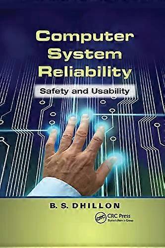 Computer System Reliability Safety And Usability - B.S. Dhillon