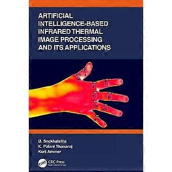Artificial Intelligence-based Infrared Thermal Image Processing And Its Applicat - U. Snekhalatha