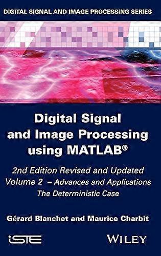 Digital Signal and Image Processing using MATLAB Volume 2 Advances and Applications The Deterministic Case