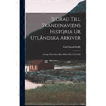 Bidrag Till Skandinaviens Historia Ur Utlndska Arkiver Sverige I Sten Sture Den - Carl Gustaf Styffe - Paperback - English Book - History