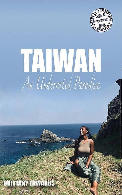 Taiwan An Underrated Paradise