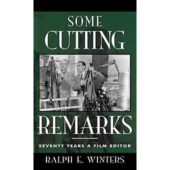 Some Cutting Remarks Seventy Years A Film Editor - Ralph E. Winters