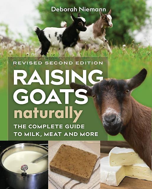 Raising Goats Naturally 2nd Edition by Deborah Niemann Paperback
