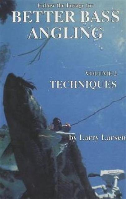 Follow The Forage For Better Bass Angling Techniques by Larry Larsen Paperback