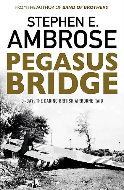 Pegasus Bridge by Stephen E. Ambrose Paperback