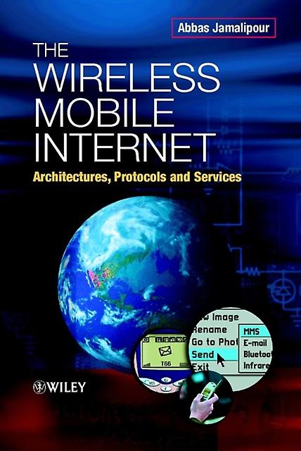 The Wireless Mobile Internet by Jamalipour Hardback Book
