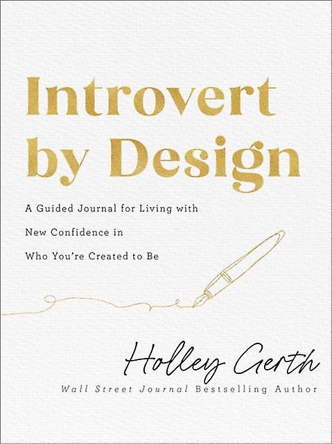 Introvert By Design  A Guided Journal For Living With New Confidence In Who Your by Holley Gerth Paperback
