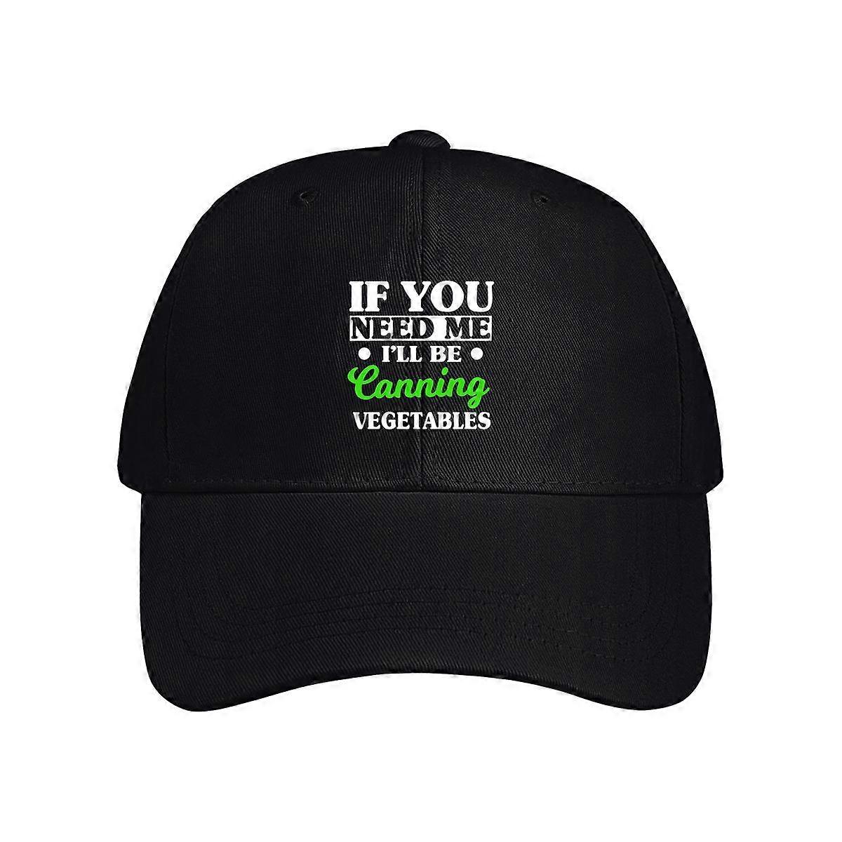 If You Need Me I'll Be Canning Vegetables Baseball Cap