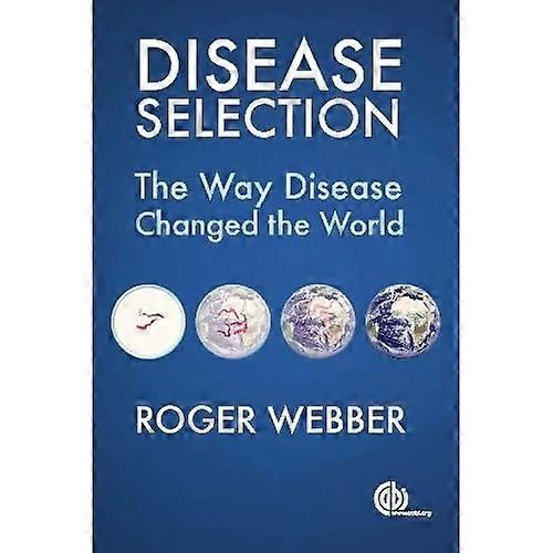 Disease Selection: The Way Disease Changed the World