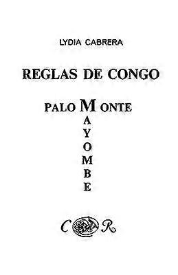 Reglas de Congo Palo Monte Mayombe Coleccibon del Chicherekbu En El Exilio