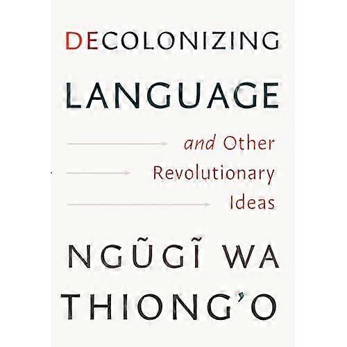 Decolonizing Language and Other Revolutionary Ideas