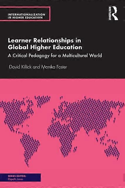 Learner Relationships In Global Higher Education A Critical Pedagogy For A Multi - David Killick