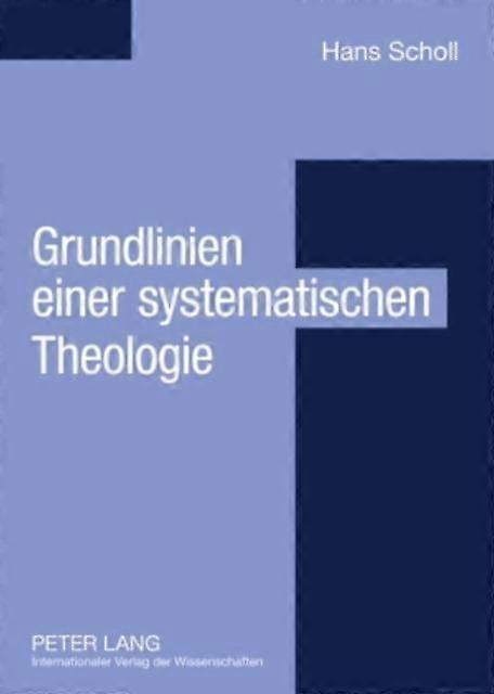 Grundlinien Einer Systematischen Theologie by Hans Scholl Paperback