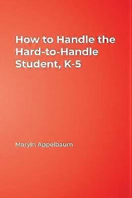 How to Handle the Hard-to-Handle Student K-5