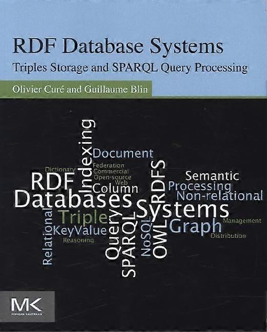RDF Database Systems: Triples Storage and SPARQL Query Processing