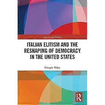 Elitismo italiano y la remodelación de la democracia en los Estados Unidos